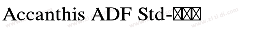 Accanthis ADF Std字体转换 Accanthis ADF Std字体转换